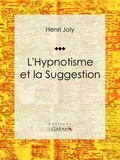  Henri Joly et  Ligaran - L'Hypnotisme et la Suggestion.
