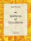  Jean Rouxel et  Ligaran - Spiritisme et Occultisme.