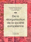  Claude-Henri de Rouvroy, comte et  Augustin Thierry - De la réorganisation de la société européenne - De la nécessité et des moyens de rassembler les peuples de l'Europe en un seul corps politique, en conservant à chacun son indépendance nationale.