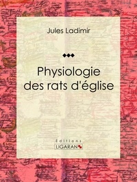  Jules Ladimir et  Théodore Maurisset - Physiologie des rats d'église.