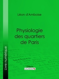  Léon d'Amboise et  Henry Emy - Physiologie des quartiers de Paris.