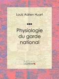  Louis Adrien Huart et  Louis Joseph Trimolet - Physiologie du garde national.