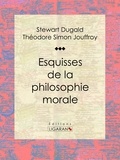  Stewart Dugald et  Théodore Simon Jouffroy - Esquisses de la philosophie morale.