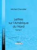  Michel Chevalier et  Ligaran - Lettres sur l'Amérique du Nord - Tome I.
