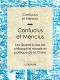  Confucius et  Mencius - Confucius et Mencius - Les Quatre Livres de philosophie morale et politique de la Chine.