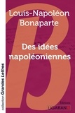 Louis-Napoléon Bonaparte - Des idées napoléoniennes.