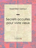  Maximilien Gerfaut et  Ligaran - Secrets occultes pour vivre vieux.