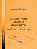  Marquis de Sade et  Ligaran - Les Cent Vingt Journées de Sodome.