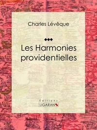 Charles Lévêque et  Ligaran - Les harmonies providentielles.