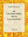  Ernest Deharme et  A. Jahandier - Les Merveilles de la locomotion.