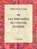  Wilfrid de Fonvielle et  Ligaran - Les Merveilles du monde invisible.
