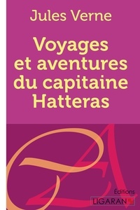 Jules Verne - Voyages et aventures du capitaine Hatteras.