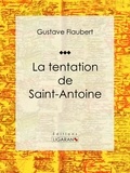 Gustave Flaubert et  Ligaran - La tentation de Saint Antoine - Recueil de poèmes.