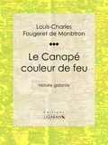 Louis-Charles Fougeret de Monbtron et Guillaume Apollinaire - Le Canapé couleur de feu - Histoire galante.