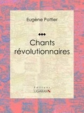 Eugène Pottier et Jules Vallès - Chants révolutionnaires - Anthologie musicale.