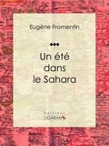  Eugène Fromentin et  Ligaran - Un été dans le Sahara - Récit et carnet de voyages.