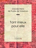 Claude-Henri de Fusée de Voisenon et  Ligaran - Tant mieux pour elle - Conte érotique.