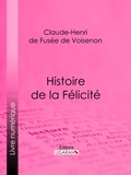 Claude-Henri de Fusée de Voisenon et  Ligaran - Histoire de la Félicité - Conte philosophique et moral.