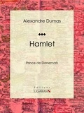 Alexandre Dumas et  Ligaran - Hamlet - Prince de Danemark.