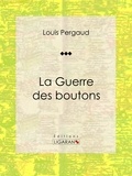 Louis Pergaud et  Ligaran - La Guerre des boutons - Roman jeunesse d'aventures.