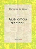  Comtesse de Ségur et  Émile-Antoine Bayard - Quel amour d'enfant ! - Roman jeunesse.