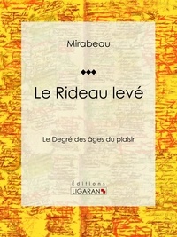  MIRABEAU et  Ligaran - Le Rideau levé - Le Degré des âges du plaisir.