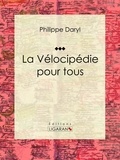  Philippe Daryl et  Ligaran - La Vélocipédie pour tous - Encyclopédie des sport cyclistes.