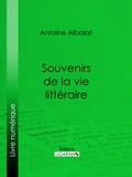 Antoine Albalat et  Ligaran - Souvenirs de la vie littéraire - Essai littéraire.