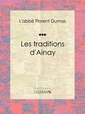  L'abbé Florent Dumas et  Ligaran - Les traditions d'Ainay - Essai historique.
