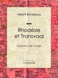  Albert Bordeaux et  Ligaran - Rhodésie et Transvaal - Impressions de voyage.