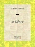 Adrien Mellion et  Ligaran - Le désert - Essai géographique.