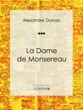 Alexandre Dumas et  Ligaran - La Dame de Monsereau - Roman historique.