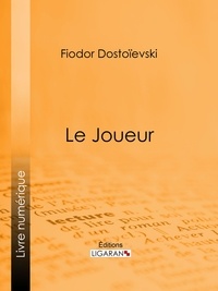 Fiodor Dostoïevski et Ely Halpérine-Kaminsky - Le Joueur - Roman psychologique.