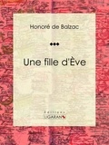  HONORÉ DE BALZAC et  Ligaran - Une fille d'Ève - Romances historiques.