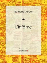  Edmond About et  Ligaran - L'Infâme - Roman classique.