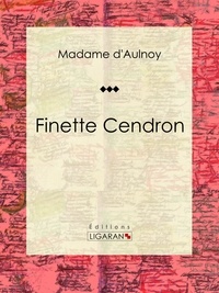  Madame d'Aulnoy et  Ligaran - Finette Cendron - Conte de fées.