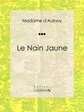  Madame d'Aulnoy et  Ligaran - Le Nain Jaune - Conte de fées.