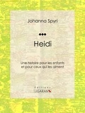 Johanna Spyri et  Ligaran - Heidi - Une histoire pour les enfants et pour ceux qui les aiment.