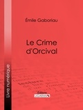  Émile Gaboriau et  Ligaran - Le crime d'Orcival.