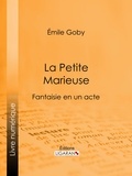 Émile Goby et  Ligaran - La Petite Marieuse - Fantaisie en un acte.
