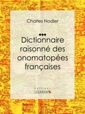 Charles Nodier et  Ligaran - Dictionnaire raisonné des onomatopées françaises.