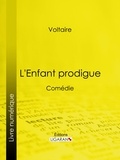  Voltaire et  Ligaran - L'Enfant prodigue - Comédie.