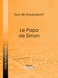  Guy de Maupassant et  Ligaran - Le Papa de Simon.