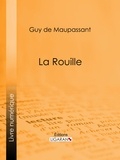  Guy de Maupassant et  Ligaran - La Rouille.