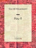 Guy De Maupassant et  Ligaran - Fou ?.