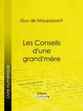  Guy de Maupassant et  Ligaran - Les conseils d'une grand-mère.