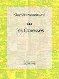 Guy De Maupassant et  Ligaran - Les Caresses.