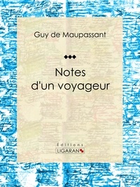 Guy De Maupassant et  Ligaran - Notes d'un voyageur.