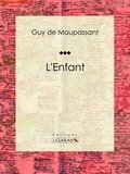 Guy De Maupassant et  Ligaran - L'Enfant.