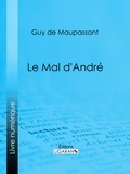 Guy De Maupassant et  Ligaran - Le mal d'André.